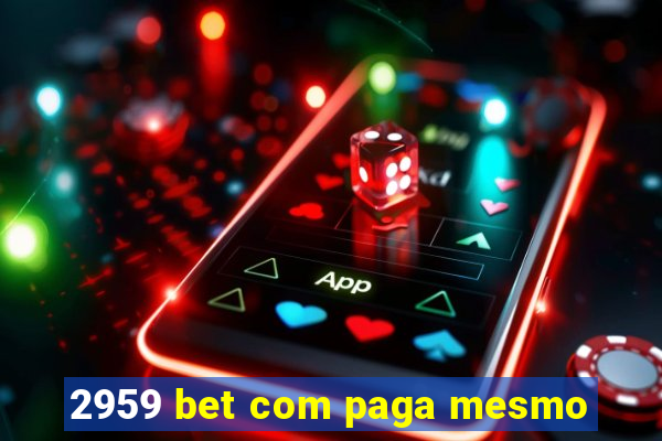 2959 bet com paga mesmo